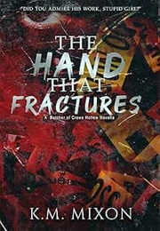 The Hand That Fractures (K.M Mixon)