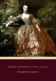 Dangerous Liasons (Pierre Choderlos De Laclos)