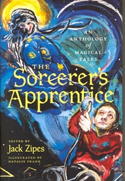 The Sorcerer&#39;s Apprentice: An Anthology of Magical Tales (Jack D. Zipes)