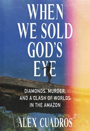 When We Sold God&#39;s Eye (Alex Cuadros)