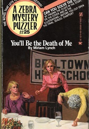 You&#39;ll Be the Death of Me (Miriam Lynch)