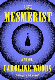 The Mesmerist (Caroline Woods)