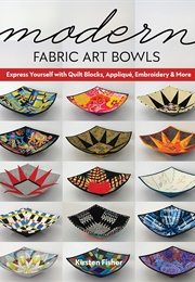 Modern Fabric Art Bowls (Kirsten Fisher)