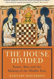 The House Divided: Sunni, Shia and the Making of the Middle East (Barnaby Rogerson)