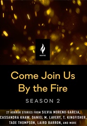 Come Join Us by the Fire Season 2 (Seanan McGuire)