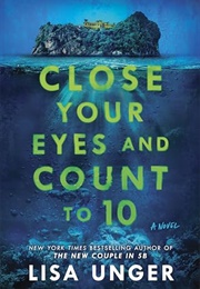 Close Your Eyes and Count to 10 (Lisa Unger)