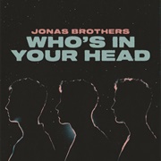 Who&#39;s in Your Head - Jonas Brothers