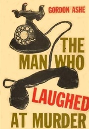 The Man Who Laughed at Murder (Gordon Ashe [John Creasey])