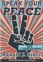 Speak Your Peace: What the Bible Says About Loving Our Enemies (Ronald J. Sider)