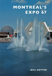 Montreal&#39;s Expo 67 (Bill Cotter)