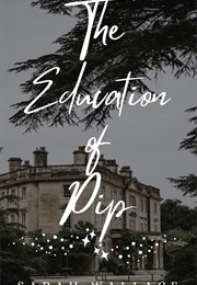 The Education of Pip (Sarah Wallace)