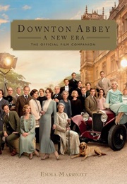 Downton Abbey: A New Era- The Official Film Companion (Emma Marriott)