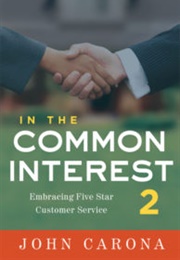 In the Common Interest 2: Embracing Five Star Customer Service (John Carona)