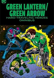 Green Lantern/Green Arrow: Hard-Traveling Heroes Omnibus (Dennis O&#39;Neil)