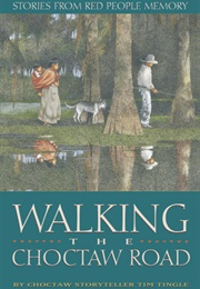 Walking the Choctaw Road (Tim Tingle)