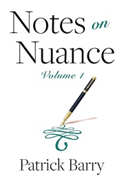 Notes on Nuance: Volume 1 (Barry, Patrick)