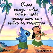 Ohana Means Family. Family Means Nobody Gets Left Behind or Forgotten