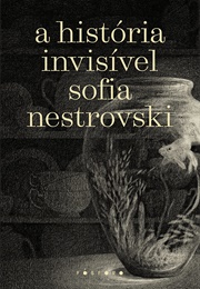 A História Invisível (Sofia Nestrovski)