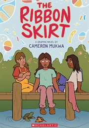 The Ribbon Skirt: A Graphic Novel (Cameron Mukwa)