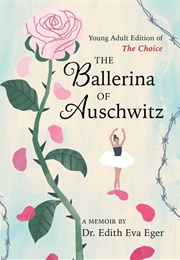 The Ballerina of Auschwitz (Edith Eger)