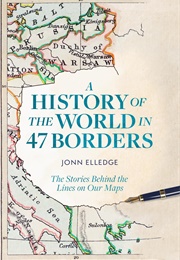 A History of the World in 47 Borders (Elledge)