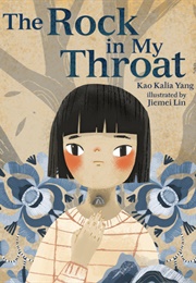 The Rock in My Throat (Kao Kahlia Yang)