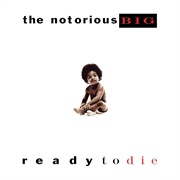 Ready to Die (1994) - The Notorious B.I.G.