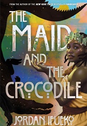 The Maid and the Crocodile (Jordan Ifueko)