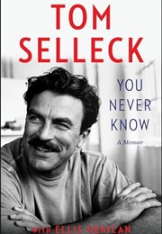 You Never Know: A Memoir (Selleck, Tom)