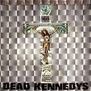 Dead Kennedys - In God We Trust, Inc. (1981)