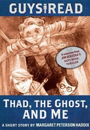 Thad, the Ghost, and Me (Margaret Peterson Haddix)