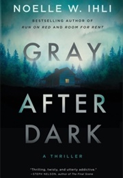 Gray After Dark (Noelle West Ihli)