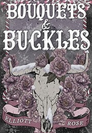 Bouquets &amp; Buckles (Elliott Rose)