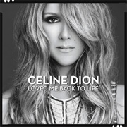 Loved Me Back to Life - Céline Dion