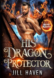 His Dragon Protector (Jill Haven)