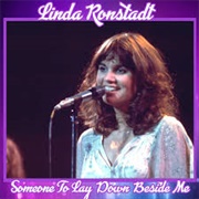 Someone to Lay Down Beside Me - Linda Ronstadt