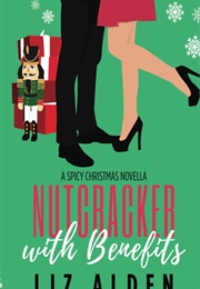 Nutcracker With Benefits (Liz Alden)