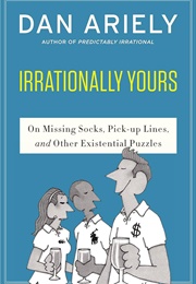 Irrationaly Yours (Dan Ariely)