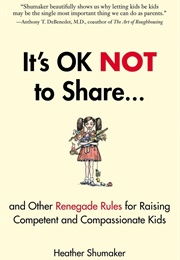 It&#39;s OK NOT to Share (Heather Shumaker)