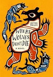 Where Wolves Don&#39;t Die (Anton Treuer)