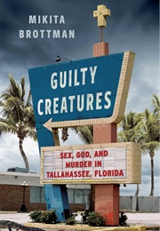 Guilty Creatures (Mikita Brottman)