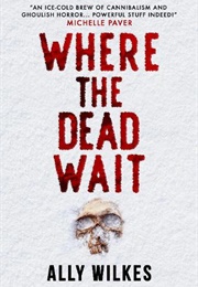 Where the Dead Wait (Ally Wilkes)