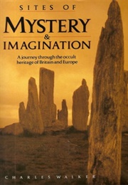 Sites of Mystery &amp; Imagination (Charles Walker)