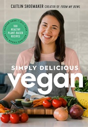 Simply Delicious Vegan (Caitlin Shoemaker)