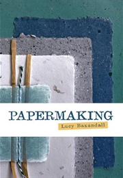 Papermaking (Lucy Baxandall)