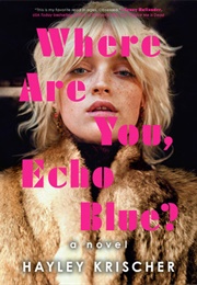 Where Are You, Echo Blue? (Hayley Krischer)