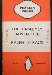 The Unseemly Adventure (Ralph Straus)