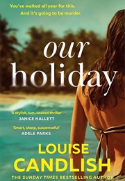 Our Holiday (Louise Candlish)