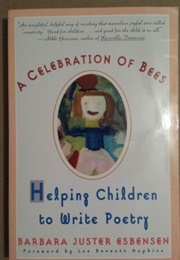 A Celebration of Bees: Helping Children Write Poetry (Esbensen, Barbara Juster)