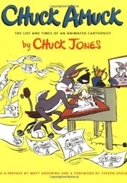 Chuck Amuck: The Life and Times of an Animated Cartoonist (Chuck Jones)